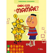 Onde está a mamãe? Onde está a mamãe?