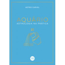 Aquário - Astrologia na prática