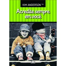 Acredite sempre em você Acredite sempre em você