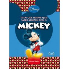 Tudo que sempre quis saber aprendi com o Mickey Tudo que sempre quis saber aprendi com o Mickey