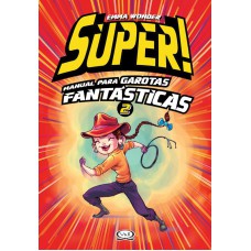 Super! Manual para garotas fantásticas 2 Super! Manual para garotas fantásticas 2