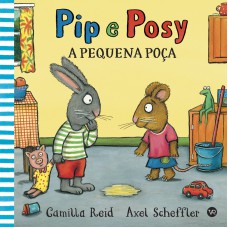 Pip e Posy - A pequena poça Pip e Posy - A pequena poça