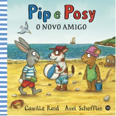 Pip e Posy - O novo amigo Pip e Posy - O novo amigo