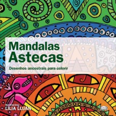 Mandalas astecas - Desenhos ancestrais para colorir Mandalas astecas - Desenhos ancestrais para colorir