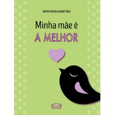 Minha mãe e a melhor! Minha mãe e a melhor!