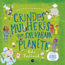 Grandes mulheres que salvaram o planeta
