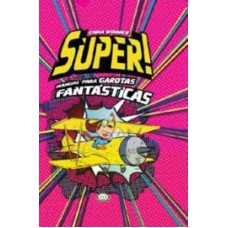 Super! Manual para garotas fantásticas Super! Manual para garotas fantásticas