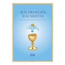 Sua primeira eucaristia Sua primeira eucaristia