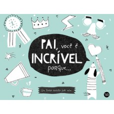 Pai, você é incrível porque...