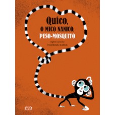 Quico, o mico nanico, peso-mosquito Quico, o mico nanico, peso-mosquito