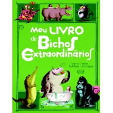 Meu livro de bichos extraordinários Meu livro de bichos extraordinários
