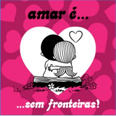 Amar é... sem fronteiras!
