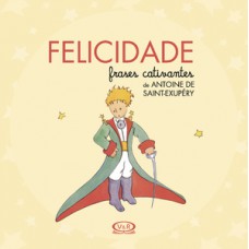 Felicidade - Frases cativantes de Antoine de Saint-Exupéry