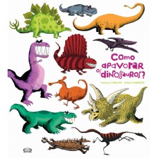 Como Apavorar os Dinossauros? Como Apavorar os Dinossauros?