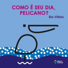Como é seu dia, pelicano? Como é seu dia, pelicano?