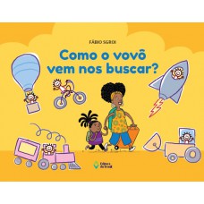 Como o vovô vem nos buscar? Como o vovô vem nos buscar?