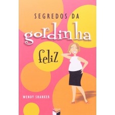 Segredos da gordinha feliz Segredos da gordinha feliz