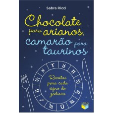 Chocolate para arianos, camarão para taurinos: Receitas para cada signo do zodíaco Chocolate para arianos, camarão para taurinos: Receitas para cada signo do zodíaco