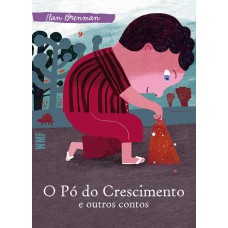 O pó do crescimento e outros contos O pó do crescimento e outros contos