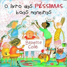 O livro das péssimas boas maneiras O livro das péssimas boas maneiras