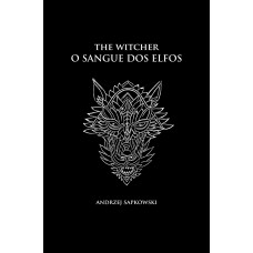 O sangue dos elfos - The Witcher - A saga do bruxo Geralt de Rívia (capa dura)