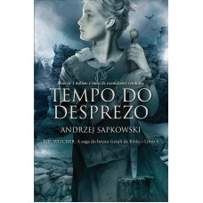 Tempo do desprezo - The Witcher - A saga do bruxo Geralt de Rívia Tempo do desprezo - The Witcher - A saga do bruxo Geralt de Rívia