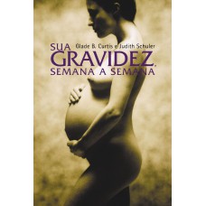 Sua gravidez, semana a semana Sua gravidez, semana a semana