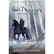 A Senhora do lago - The Witcher - A saga do bruxo Geralt de Rívia (Capa game) A Senhora do lago - The Witcher - A saga do bruxo Geralt de Rívia (Capa game)