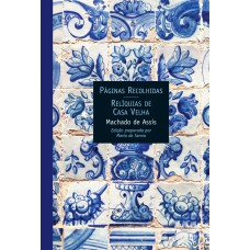 Páginas recolhidas/Relíqueas da casa velha