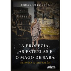 A profecia, aestrelas e o mago de Sabá A profecia, aestrelas e o mago de Sabá