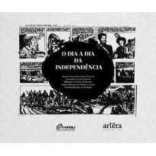 O dia a dia da Independência O dia a dia da Independência