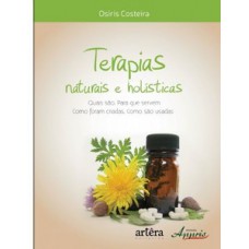 Terapias naturais e holísticas - Quais são, como foram criadas, para que servem, como são usadas Terapias naturais e holísticas - Quais são, como foram criadas, para que servem, como são usadas