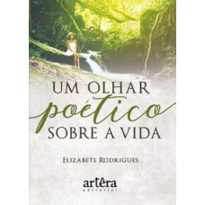 Um olhar poético sobre a vida Um olhar poético sobre a vida