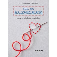 Mal de Alzheimer: entre bordados e cuidados Mal de Alzheimer: entre bordados e cuidados