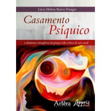 Casamento psíquico: a dinâmica energética da psique sob a ótica da dinâmica de um casal Casamento psíquico: a dinâmica energética da psique sob a ótica da dinâmica de um casal