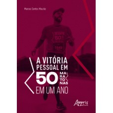 A vitória pessoal em 50 maratonas em um ano A vitória pessoal em 50 maratonas em um ano
