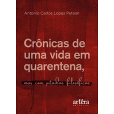 Crônicas de uma vida em quarentena, mas com pitadas filosóficas