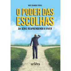 O poder das escolhas da série reaprendendo a viver O poder das escolhas da série reaprendendo a viver