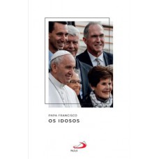 Papa Francisco - Os Idosos
