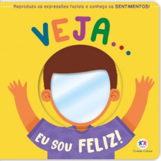 Veja... Eu sou feliz! Veja... Eu sou feliz!
