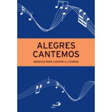 Alegres Cantemos - Músicas para Cantar a Liturgia