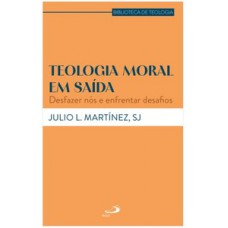 Teologia moral em saída - Desfazer nós e enfrentar desafios