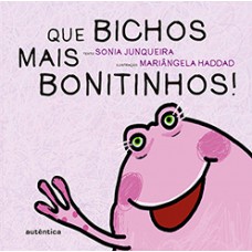 Que bichos mais bonitinhos! Que bichos mais bonitinhos!