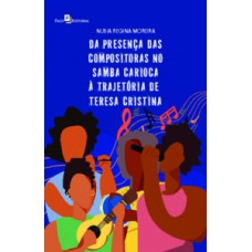 Da presença das compositoras no samba carioca à trajetória de Teresa Cristina