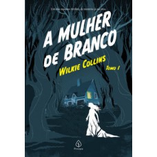A mulher de branco - Tomo 1