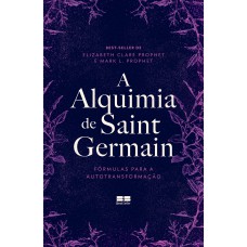 A alquimia de Saint Germain A alquimia de Saint Germain