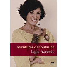 Aventuras e receitas de Ligia Azevedo Aventuras e receitas de Ligia Azevedo