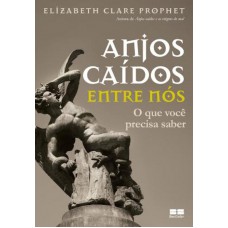 Anjos caídos entre nós: O que você precisa saber Anjos caídos entre nós: O que você precisa saber