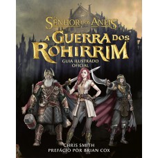 O Senhor dos Anéis: A Guerra dos Rohirrim – Guia ilustrado oficial do filme&nbsp;de Kenji Kamiyama&nbsp;e&nbsp;Peter&nbsp;Jackson