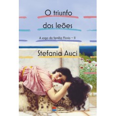 O triunfo dos leões (A saga da família Florio vol. 2) O triunfo dos leões (A saga da família Florio vol. 2)